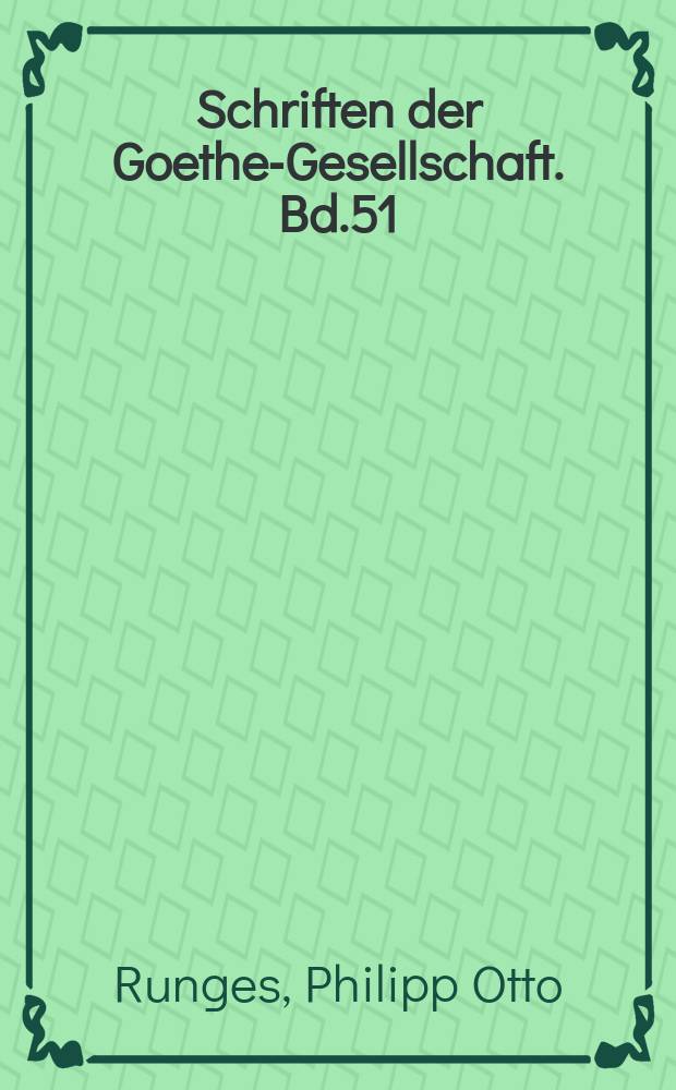 Schriften der Goethe-Gesellschaft. Bd.51 : Briefwechsel mit Goethe