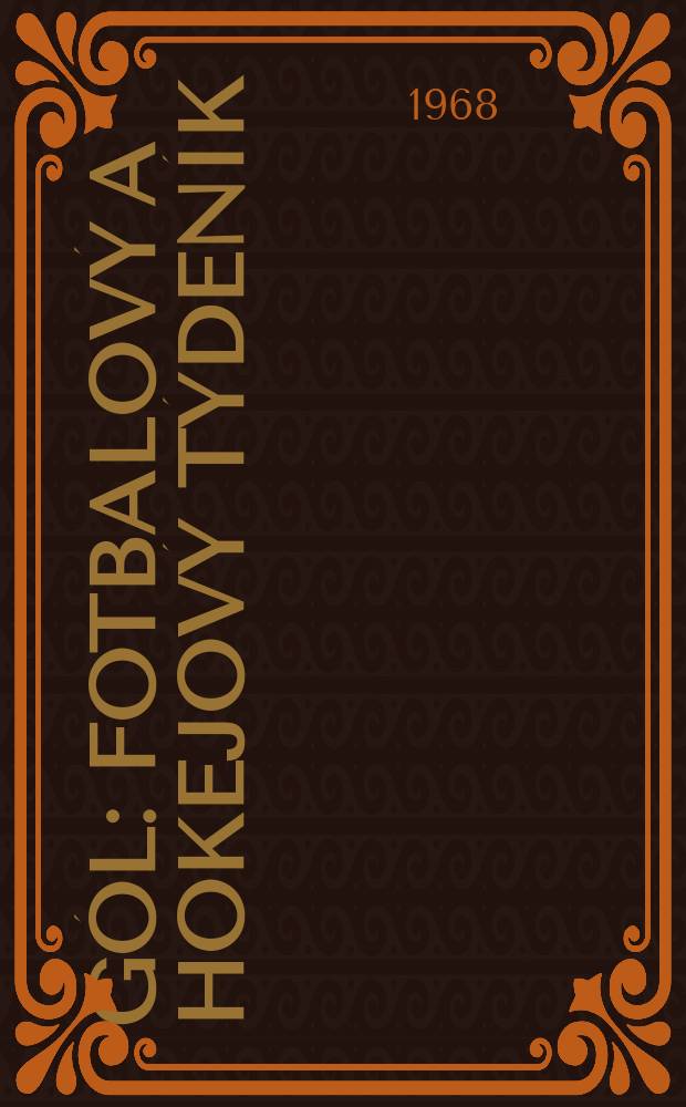 G&oacute;l : Fotbalov&yacute; a hokejov&yacute; t&yacute;den&iacute;k : Vyd. Československ&yacute; svaz tělesn&eacute; v&yacute;chovy