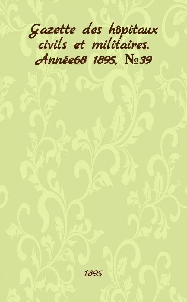 Gazette des hôpitaux civils et militaires. Année68 1895, №39