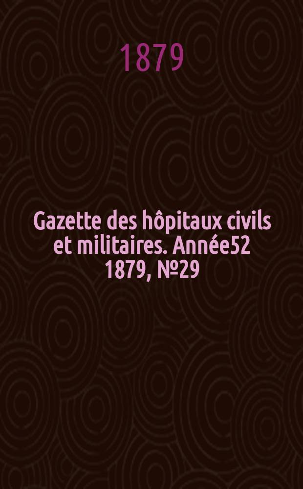 Gazette des hôpitaux civils et militaires. Année52 1879, №29