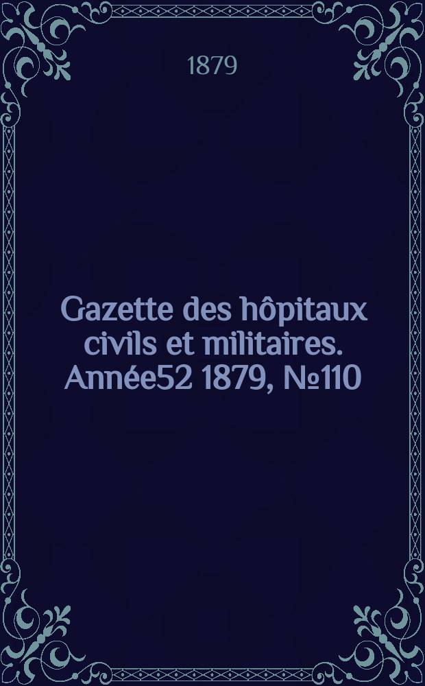 Gazette des hôpitaux civils et militaires. Année52 1879, №110