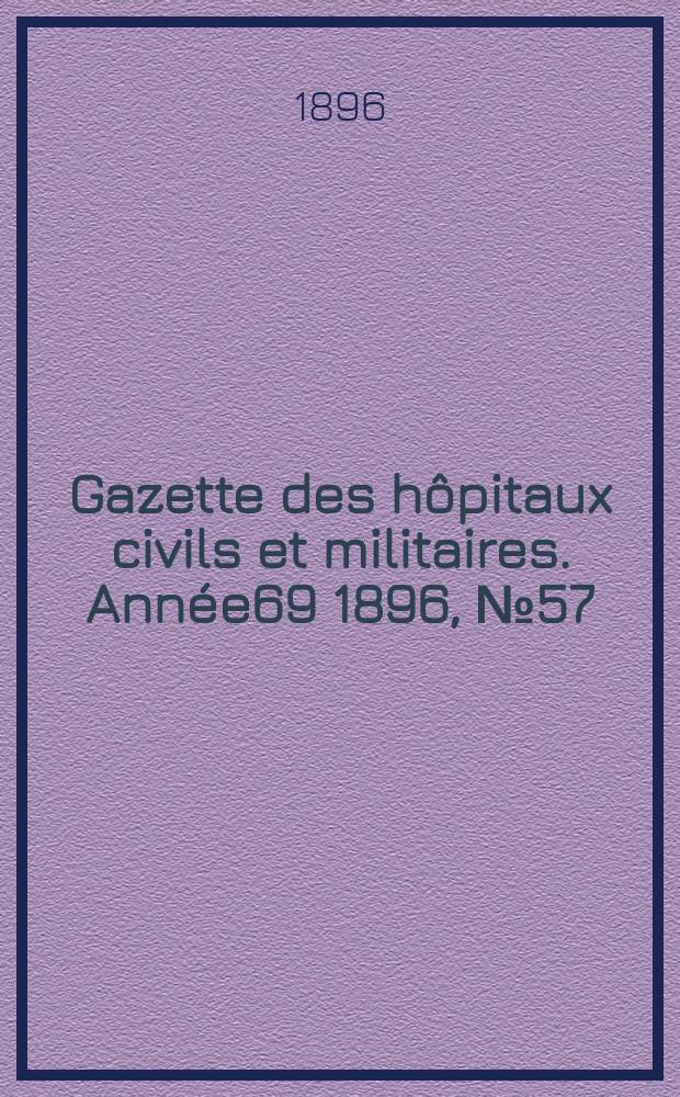 Gazette des hôpitaux civils et militaires. Année69 1896, №57