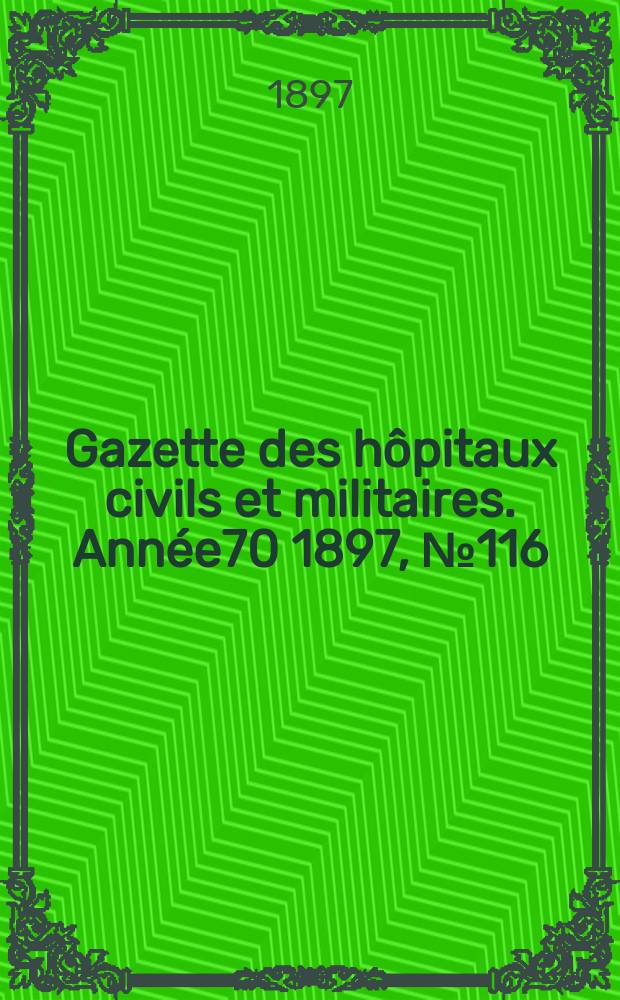 Gazette des hôpitaux civils et militaires. Année70 1897, №116