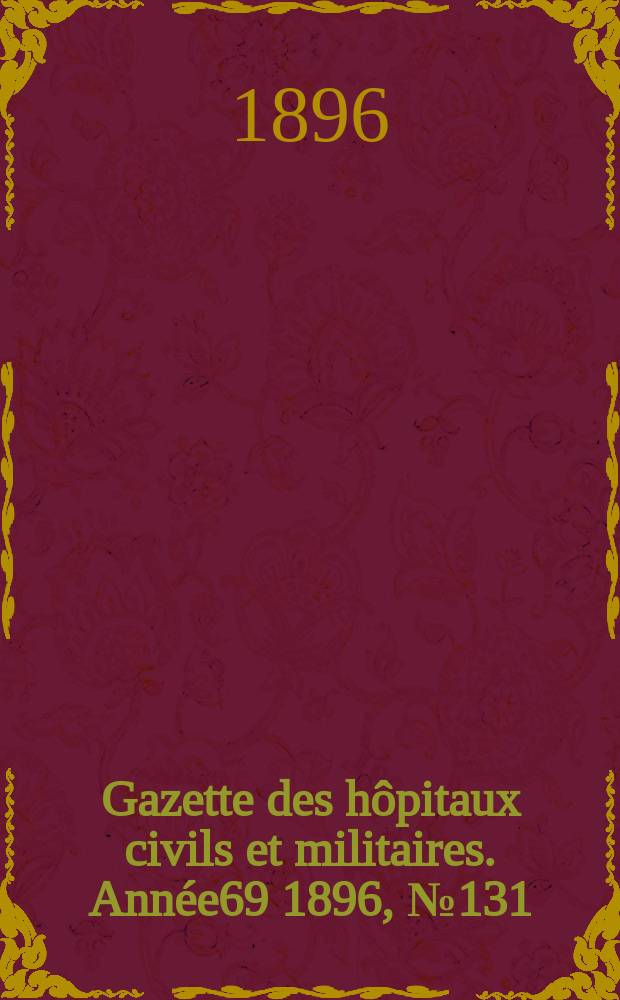Gazette des hôpitaux civils et militaires. Année69 1896, №131