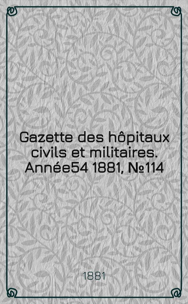 Gazette des hôpitaux civils et militaires. Année54 1881, №114