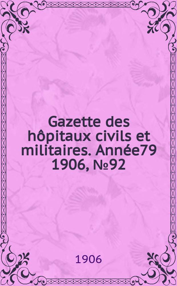 Gazette des hôpitaux civils et militaires. Année79 1906, №92