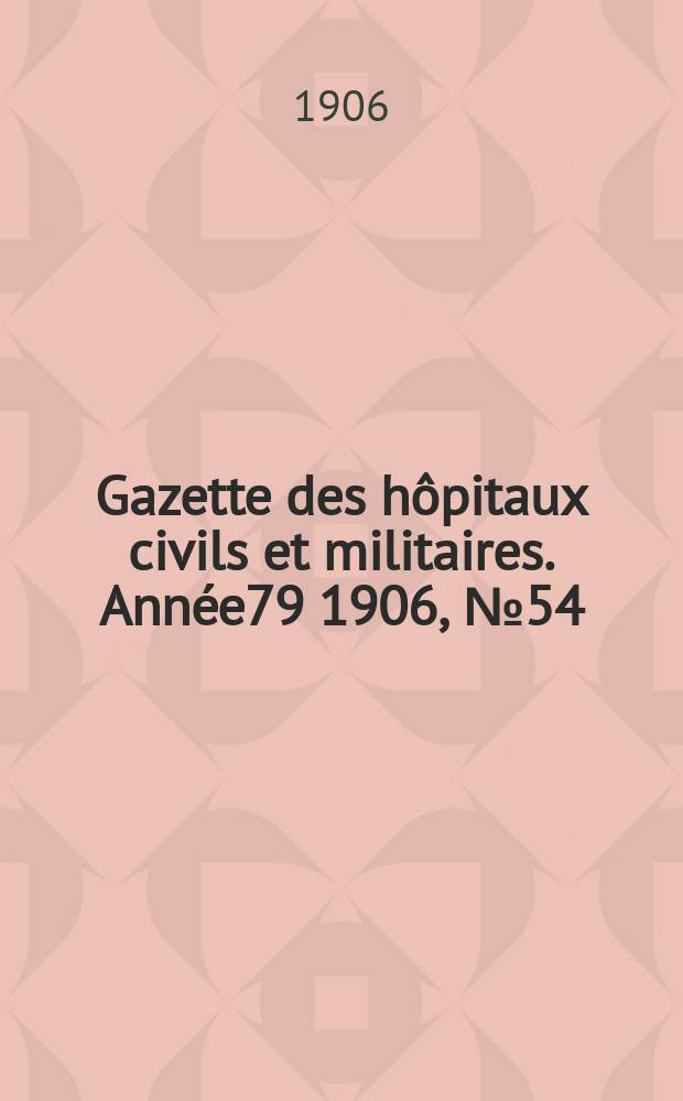 Gazette des hôpitaux civils et militaires. Année79 1906, №54