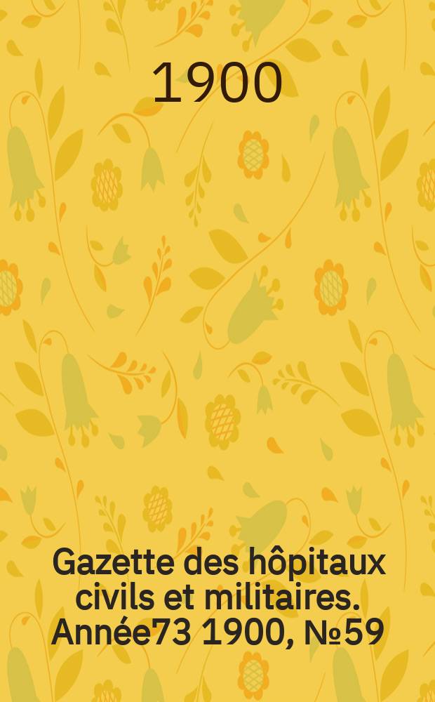 Gazette des hôpitaux civils et militaires. Année73 1900, №59
