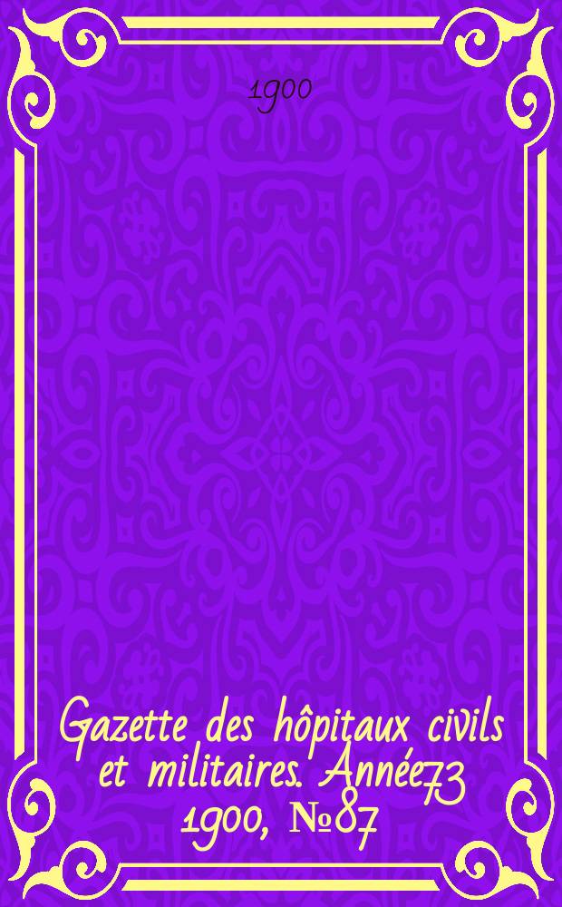 Gazette des hôpitaux civils et militaires. Année73 1900, №87