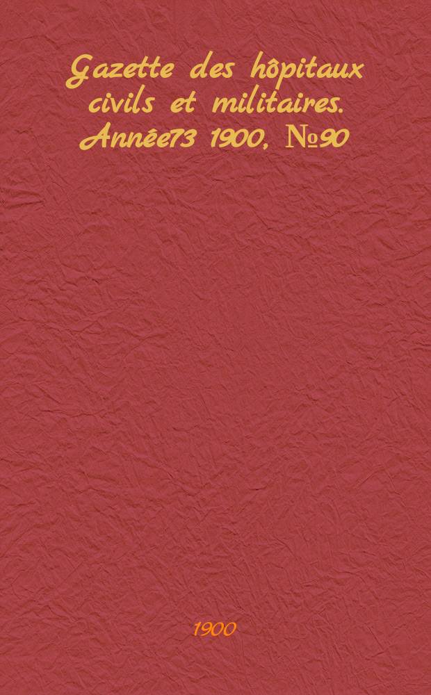 Gazette des hôpitaux civils et militaires. Année73 1900, №90
