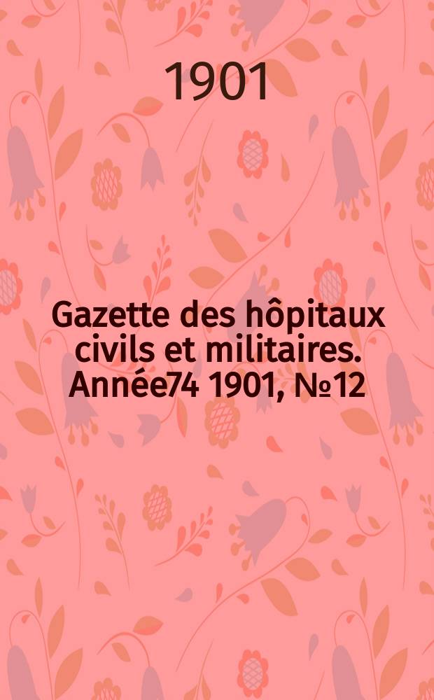 Gazette des hôpitaux civils et militaires. Année74 1901, №12