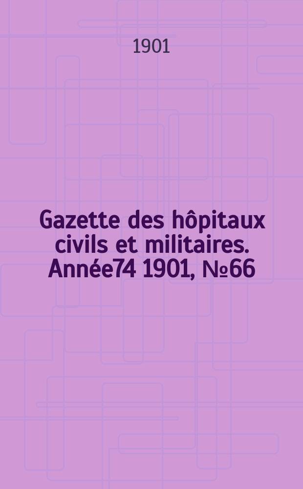 Gazette des hôpitaux civils et militaires. Année74 1901, №66