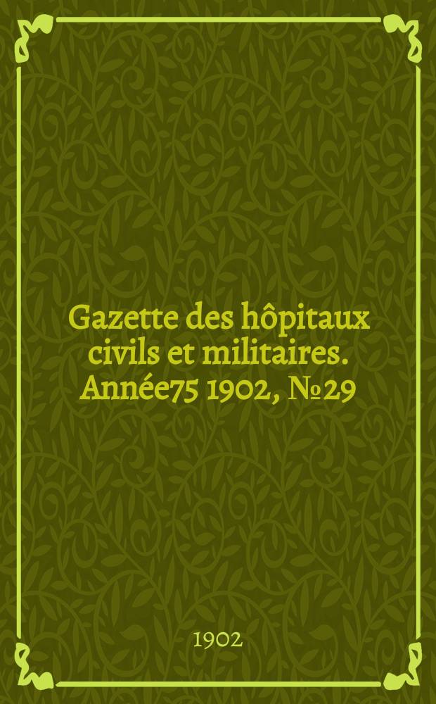 Gazette des hôpitaux civils et militaires. Année75 1902, №29