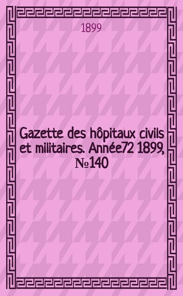 Gazette des hôpitaux civils et militaires. Année72 1899, №140