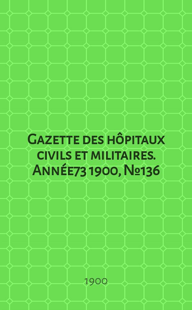 Gazette des hôpitaux civils et militaires. Année73 1900, №136