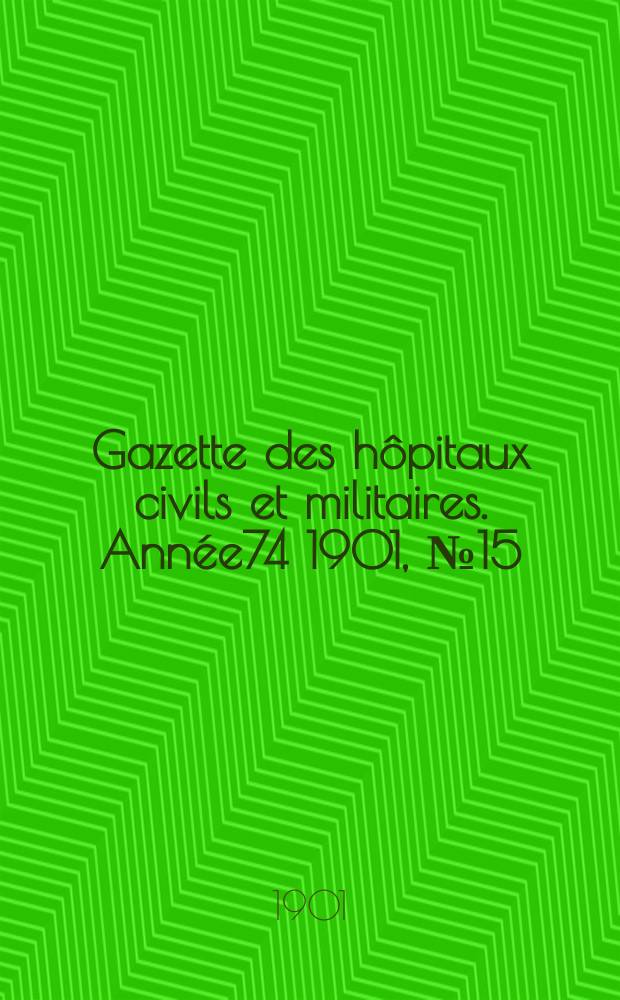 Gazette des hôpitaux civils et militaires. Année74 1901, №15