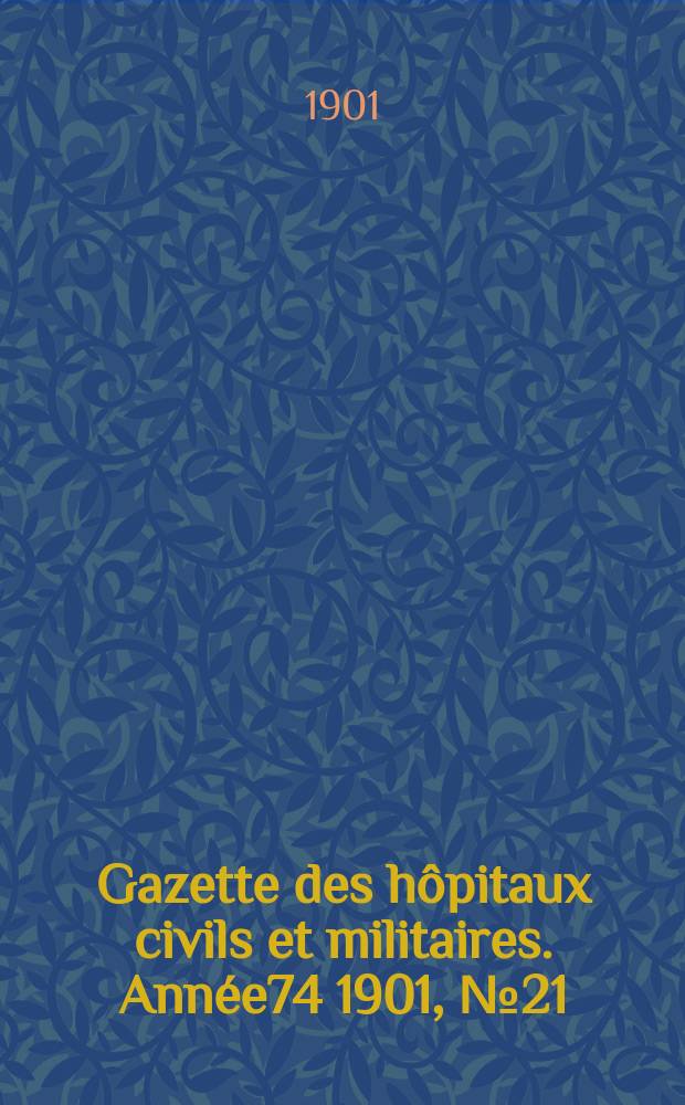 Gazette des hôpitaux civils et militaires. Année74 1901, №21