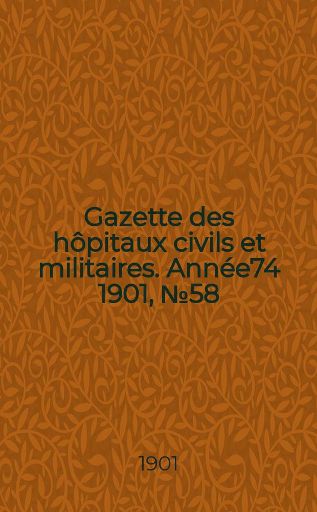 Gazette des hôpitaux civils et militaires. Année74 1901, №58