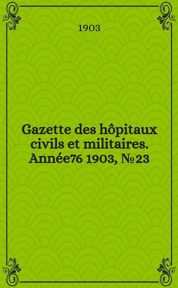 Gazette des hôpitaux civils et militaires. Année76 1903, №23
