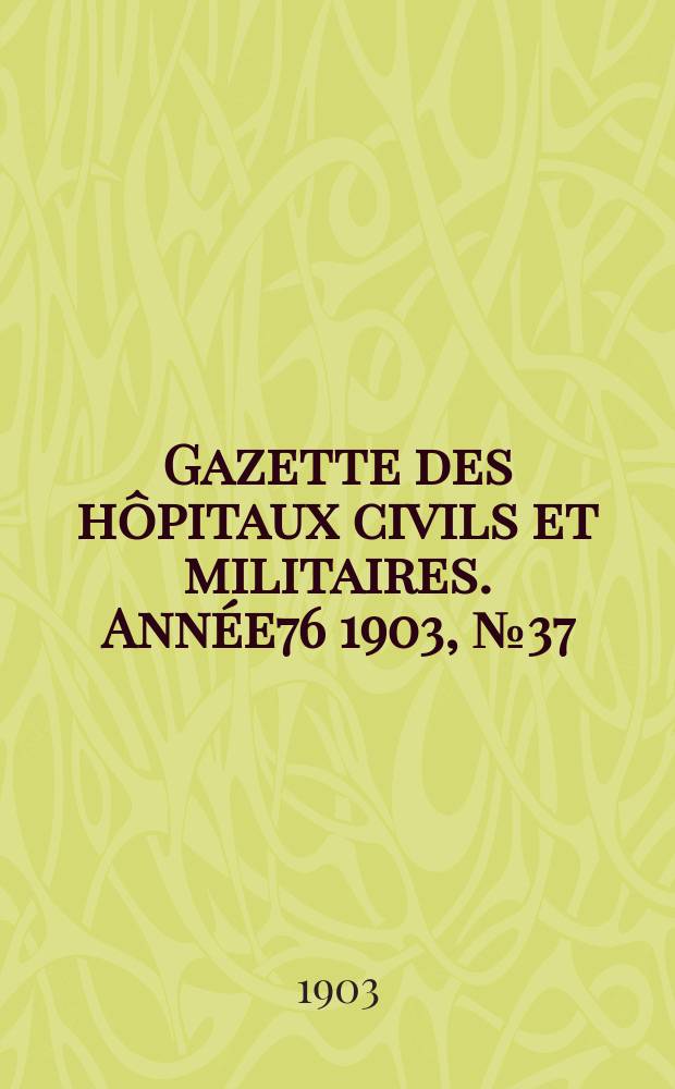 Gazette des hôpitaux civils et militaires. Année76 1903, №37