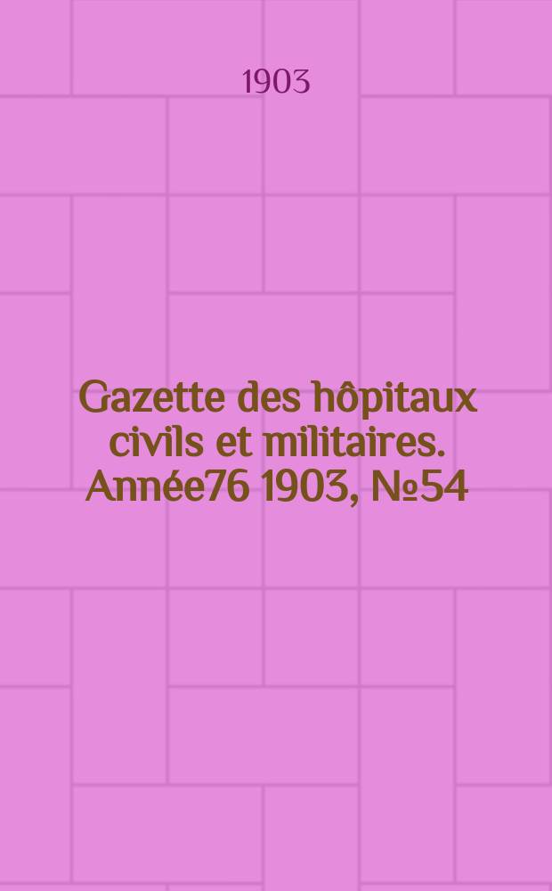 Gazette des hôpitaux civils et militaires. Année76 1903, №54