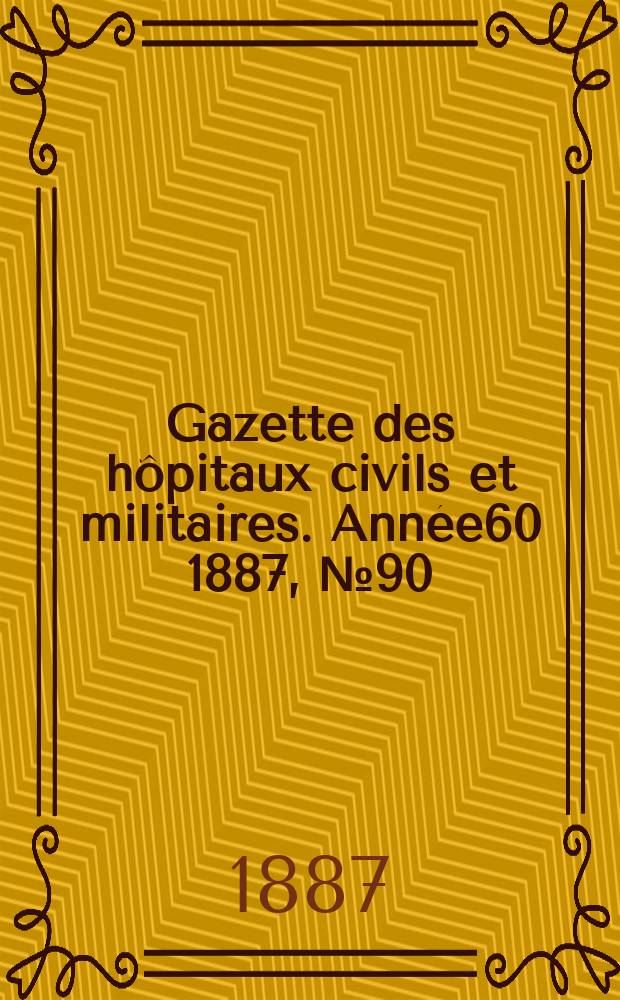 Gazette des hôpitaux civils et militaires. Année60 1887, №90