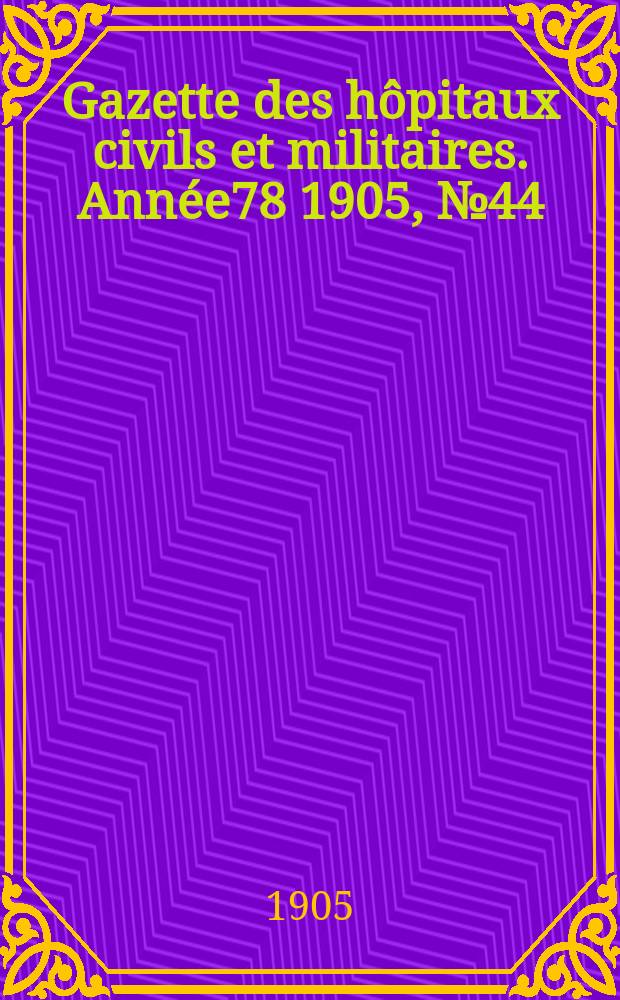 Gazette des hôpitaux civils et militaires. Année78 1905, №44