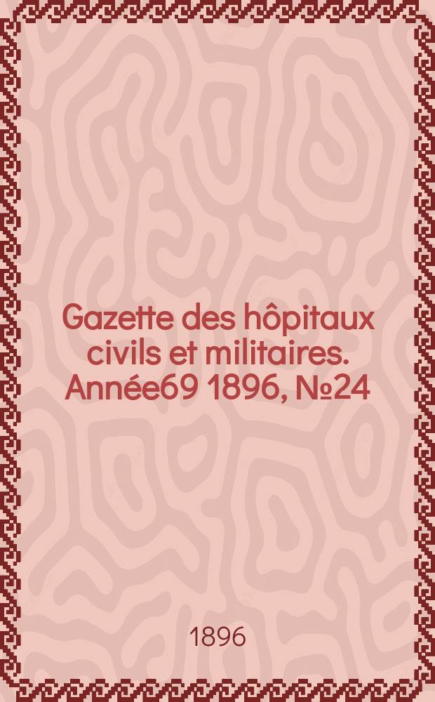Gazette des hôpitaux civils et militaires. Année69 1896, №24