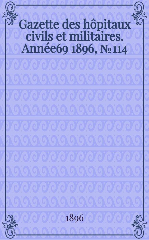 Gazette des hôpitaux civils et militaires. Année69 1896, №114