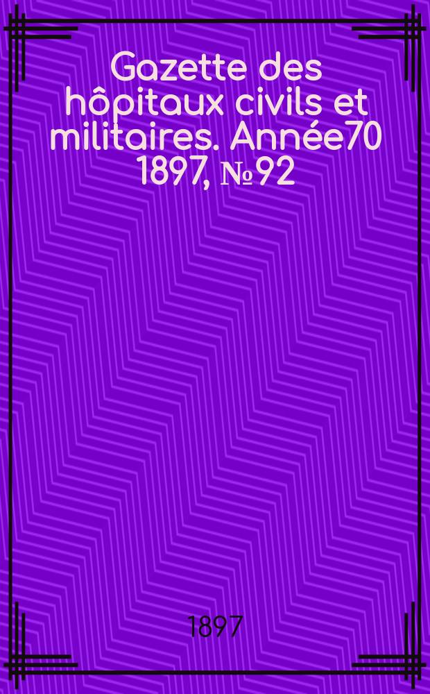 Gazette des hôpitaux civils et militaires. Année70 1897, №92