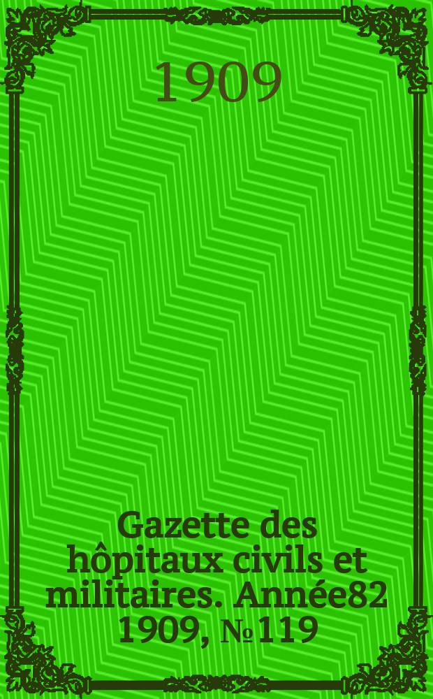 Gazette des hôpitaux civils et militaires. Année82 1909, №119