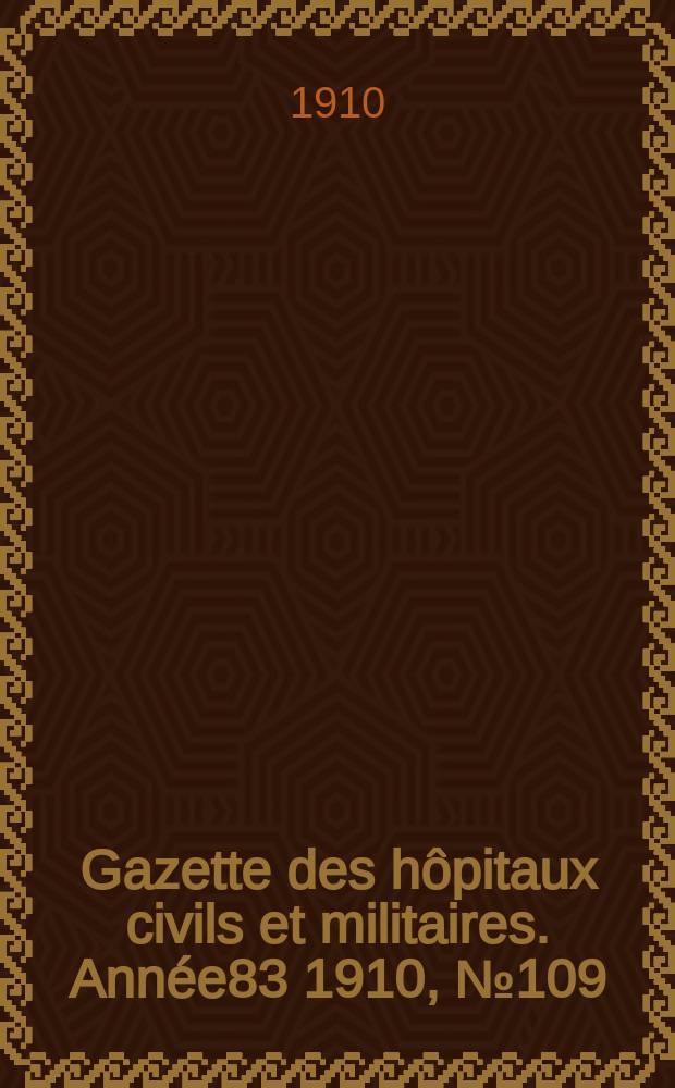 Gazette des hôpitaux civils et militaires. Année83 1910, №109