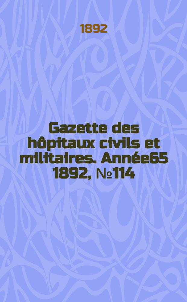 Gazette des hôpitaux civils et militaires. Année65 1892, №114