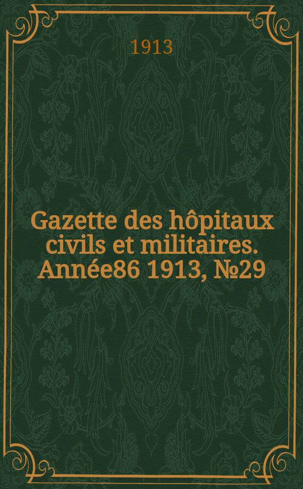 Gazette des hôpitaux civils et militaires. Année86 1913, №29