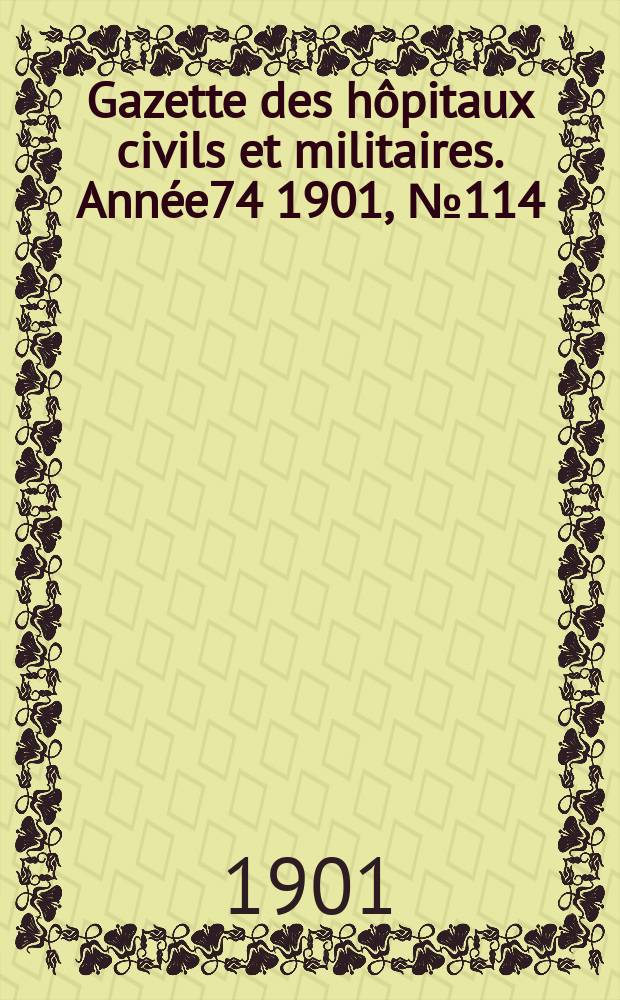 Gazette des hôpitaux civils et militaires. Année74 1901, №114