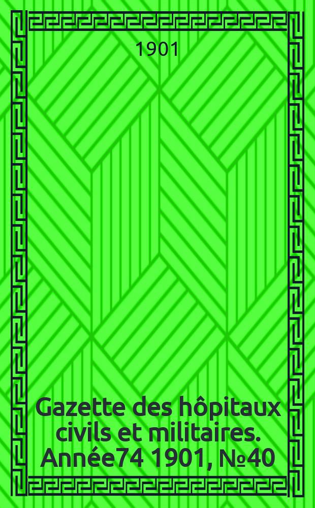 Gazette des hôpitaux civils et militaires. Année74 1901, №40