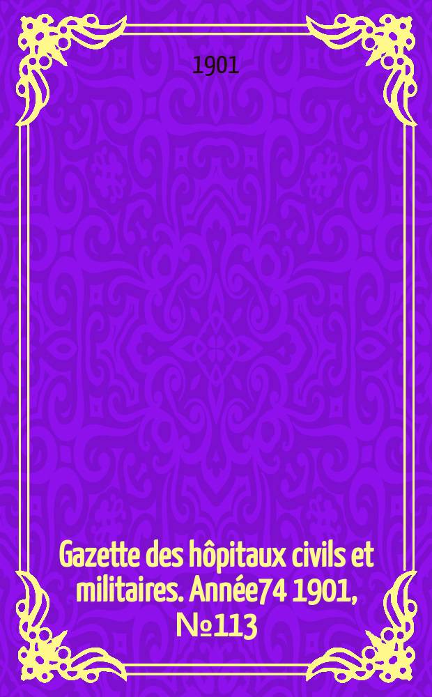 Gazette des hôpitaux civils et militaires. Année74 1901, №113