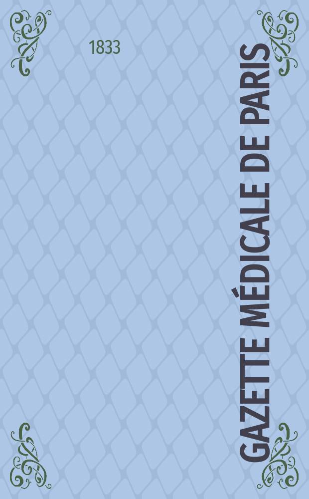 Gazette médicale de Paris : Journal de médecine et des sciences accessoires. Gazette médicale de Paris
