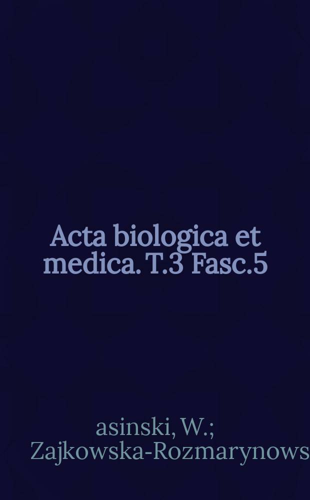 Acta biologica et medica. T.3 Fasc.5 : Płat podsercowy u naczelnych. Gruczoł tarczowy u naczelnych. Stosunek dwunastnicy do otrzewnej u naczelnych