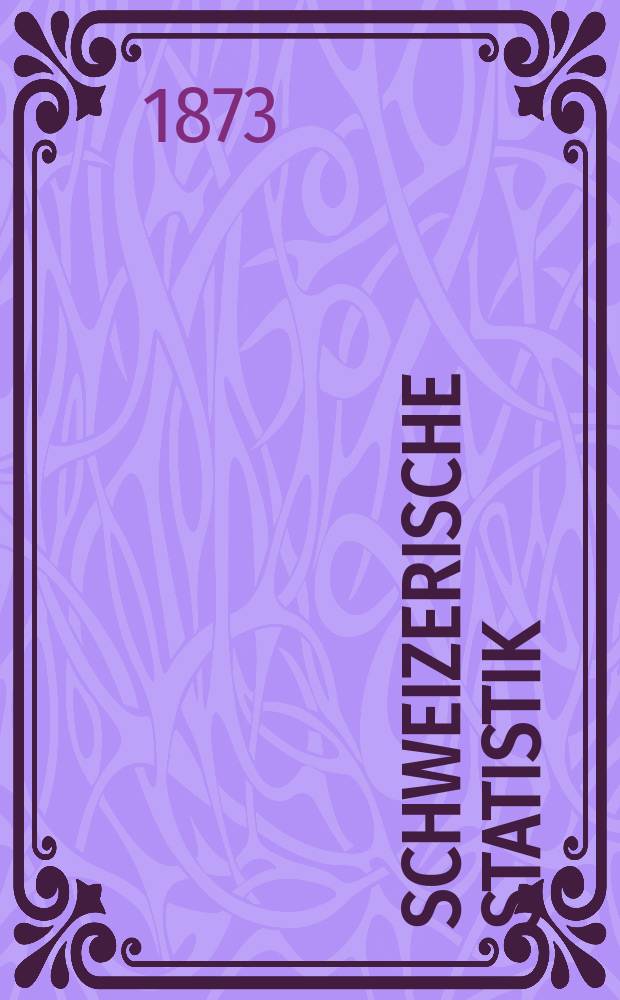 Schweizerische Statistik : Hrsg. vom Statist. Bureau des eidg. Dep. des Innern. [16]