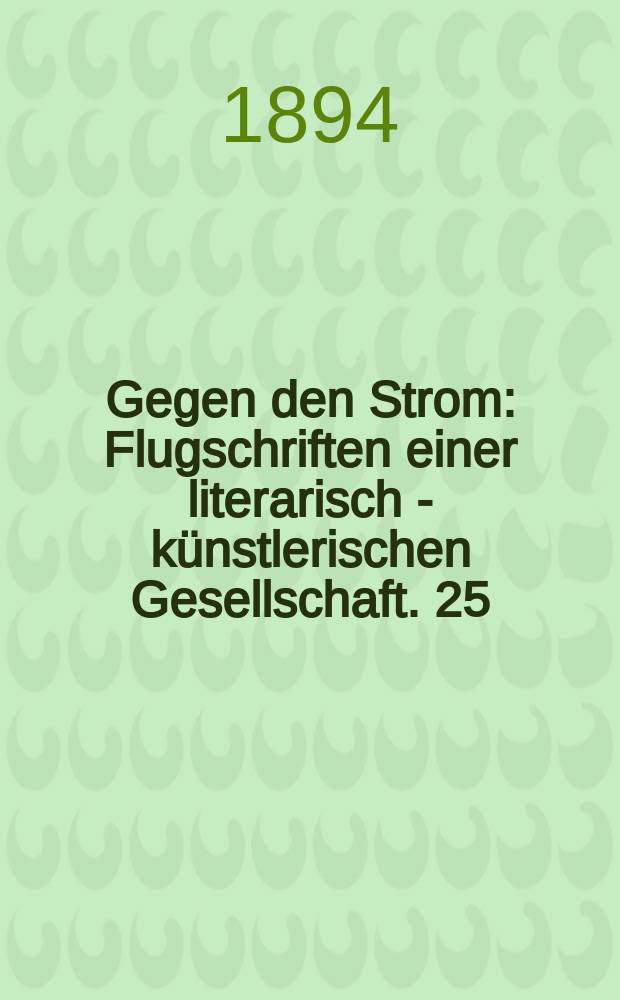 Gegen den Strom : Flugschriften einer literarisch - künstlerischen Gesellschaft. 25 : Advocatus Diaboli