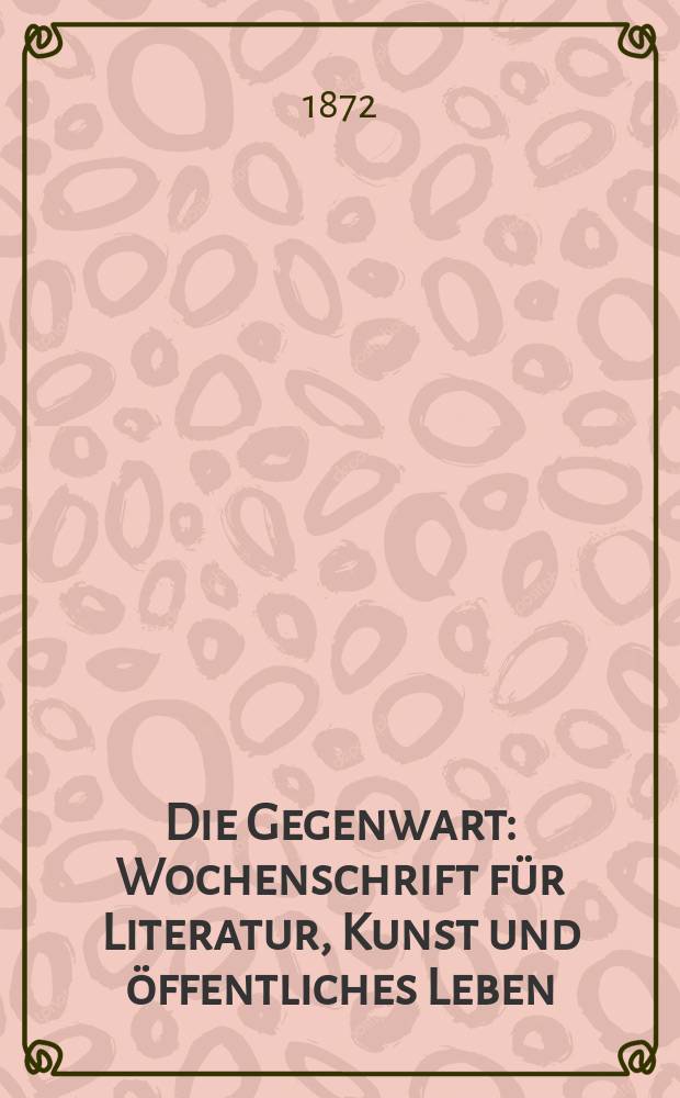 Die Gegenwart : Wochenschrift für Literatur, Kunst und öffentliches Leben