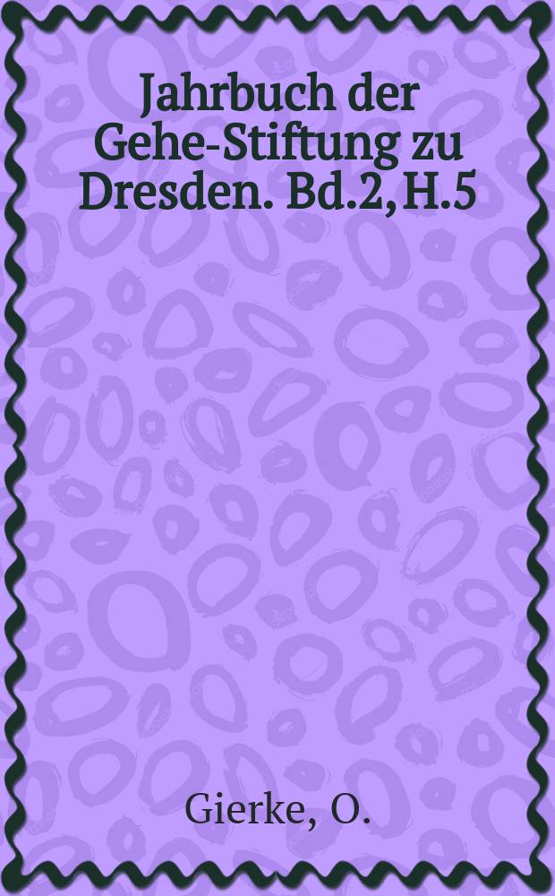 Jahrbuch der Gehe-Stiftung zu Dresden. Bd.2, [H.5] : Der Entwurf des neuen Handelsgesetzbuches