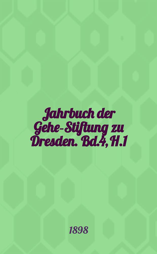 Jahrbuch der Gehe-Stiftung zu Dresden. [Bd.4], [H.1] : Unitarismus und Föderalismus in der deutschen Reichsverfassung