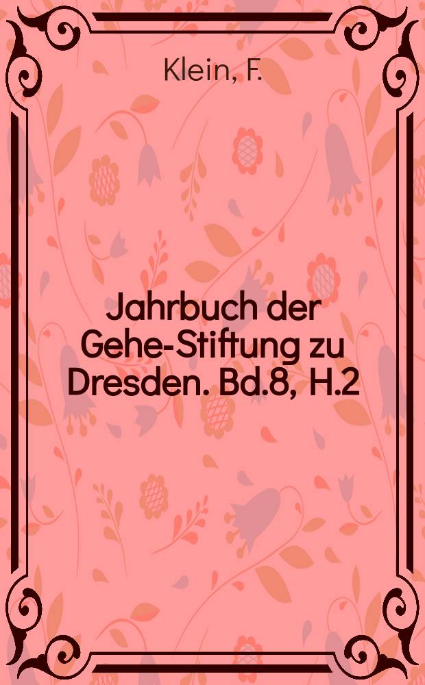 Jahrbuch der Gehe-Stiftung zu Dresden. Bd.8, [H.2] : Zeit- und Geistesströmungen im Prozesse