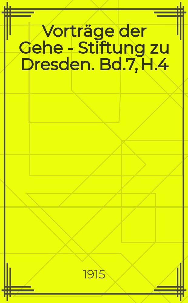 Vorträge der Gehe - Stiftung zu Dresden. Bd.7, H.4 : Die Staatsauffassung der Franzosen