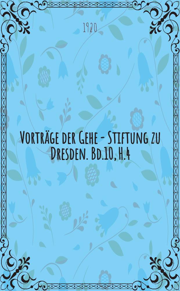 Vorträge der Gehe - Stiftung zu Dresden. Bd.10, H.4 : Die Sozialisierung Bewegung in Sachsen
