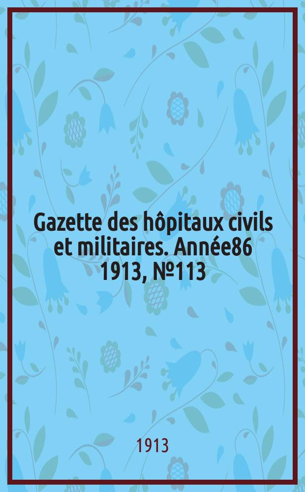 Gazette des hôpitaux civils et militaires. Année86 1913, №113