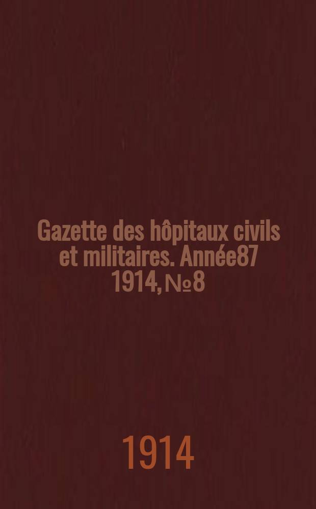 Gazette des hôpitaux civils et militaires. Année87 1914, №8