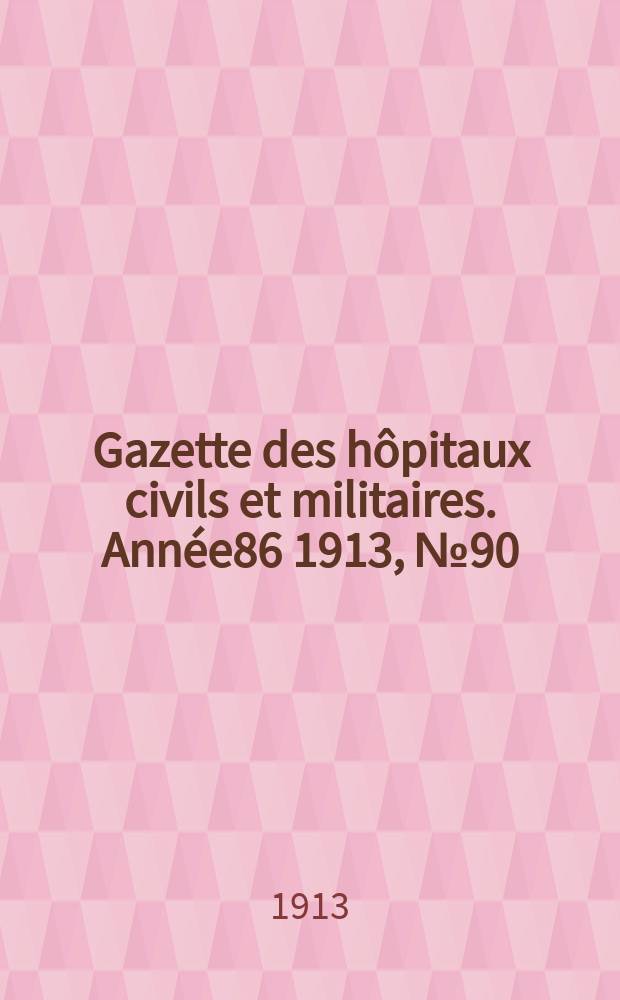 Gazette des hôpitaux civils et militaires. Année86 1913, №90